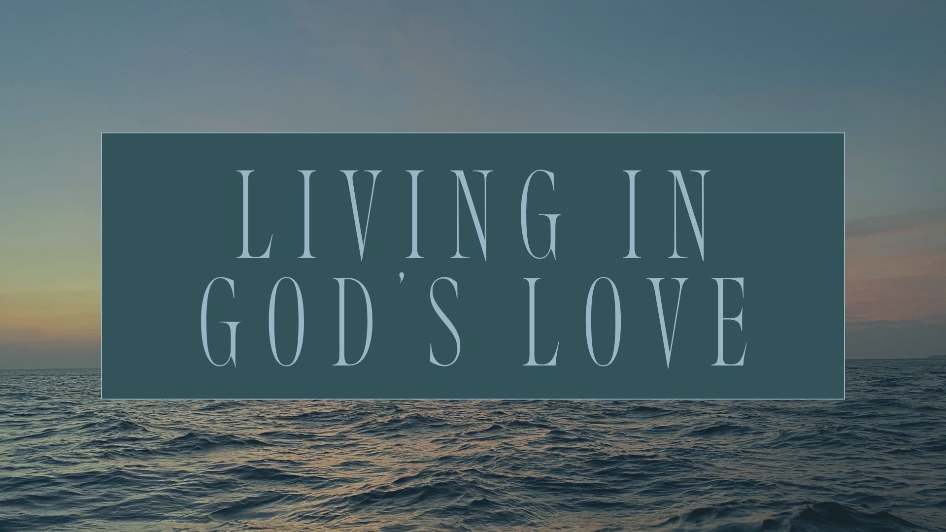 Living in God’s Love