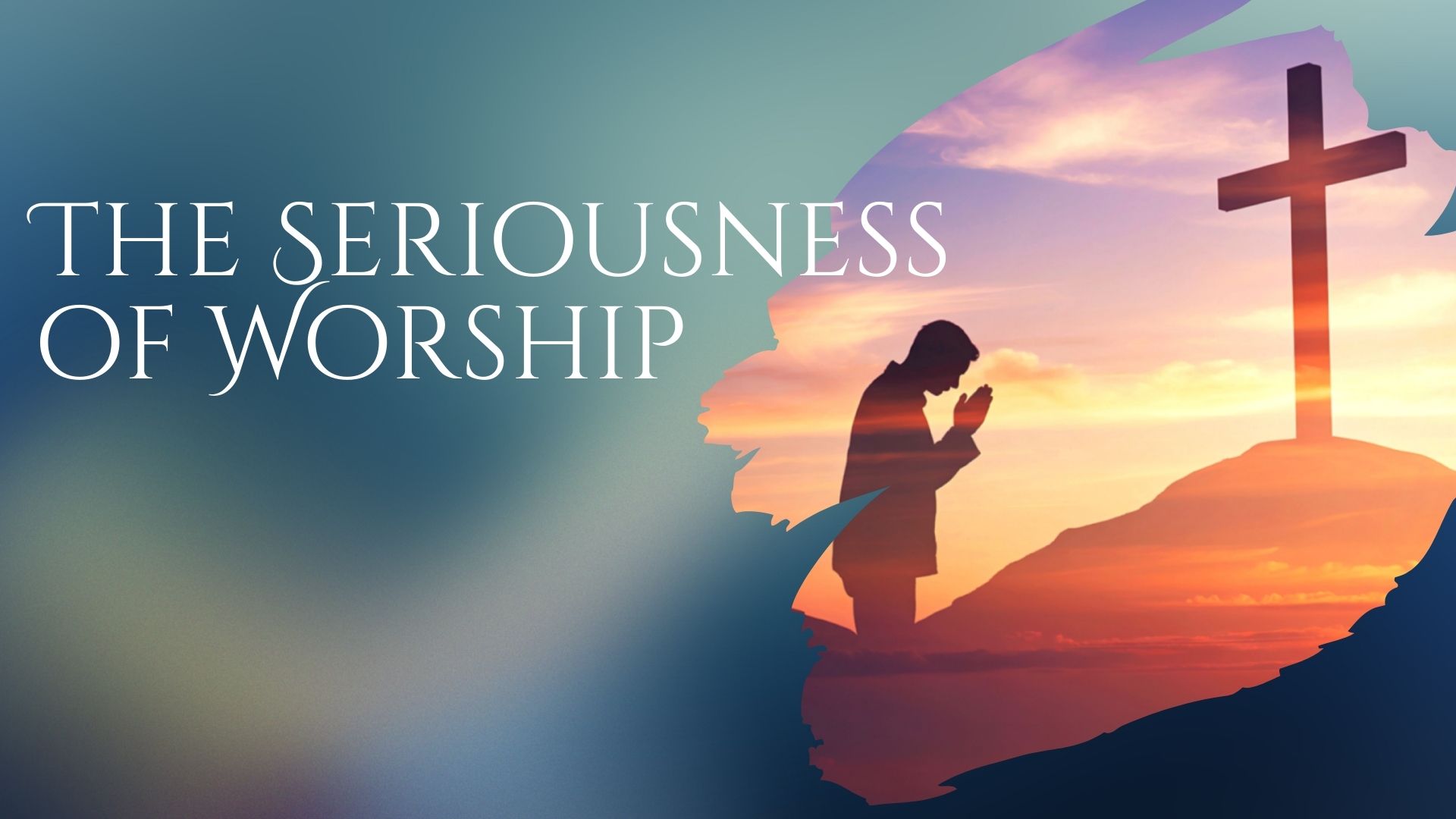 The Seriousness of Worship (1)