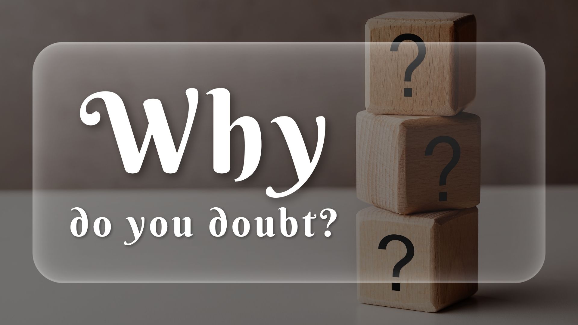 Why Do You Doubt (1)